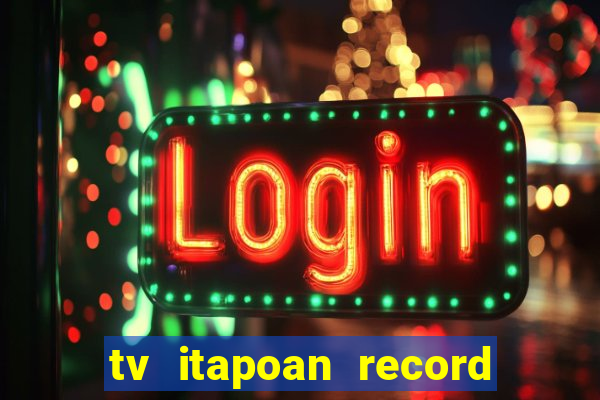 tv itapoan record bahia ao vivo online