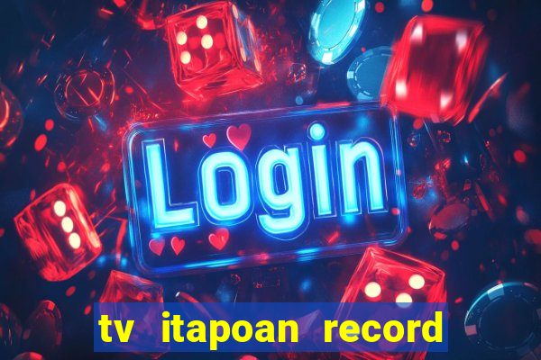 tv itapoan record bahia ao vivo online