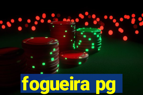 fogueira pg