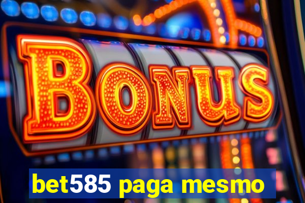 bet585 paga mesmo