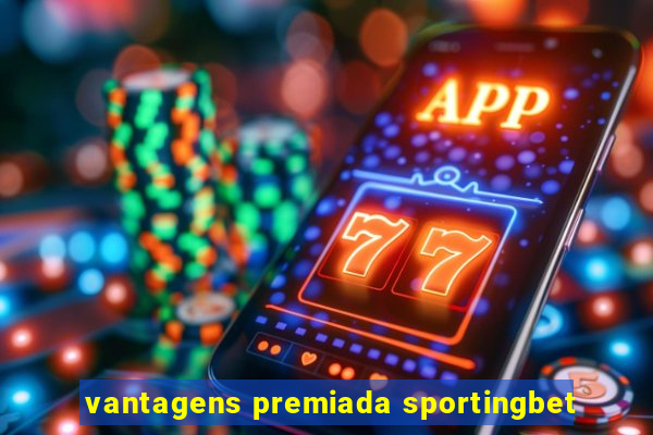 vantagens premiada sportingbet