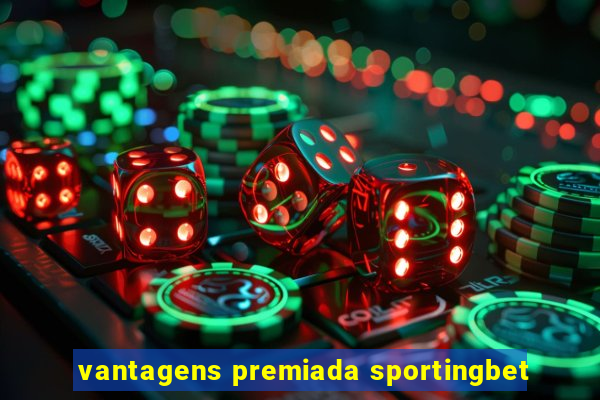 vantagens premiada sportingbet