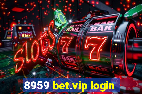 8959 bet.vip login