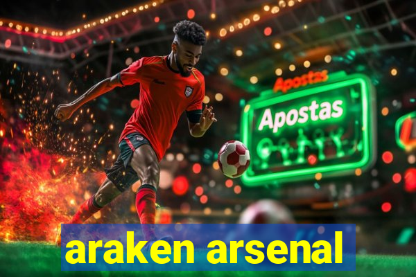 araken arsenal