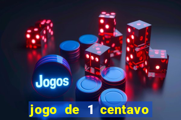 jogo de 1 centavo no esporte da sorte