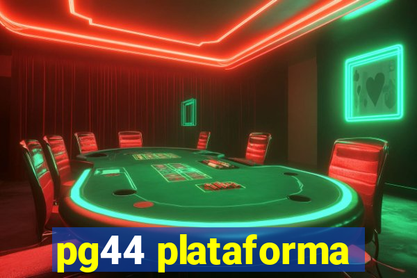 pg44 plataforma