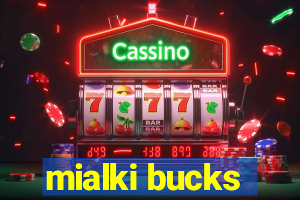 mialki bucks