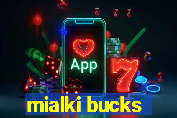 mialki bucks