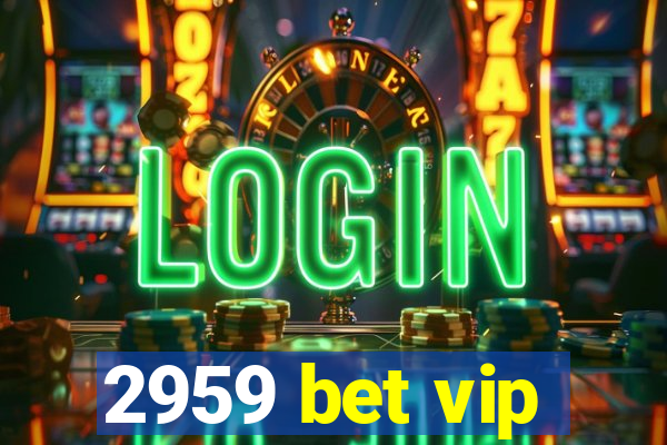 2959 bet vip