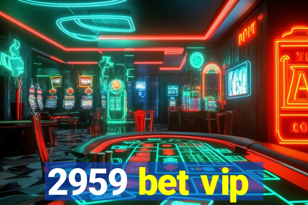 2959 bet vip