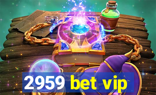 2959 bet vip