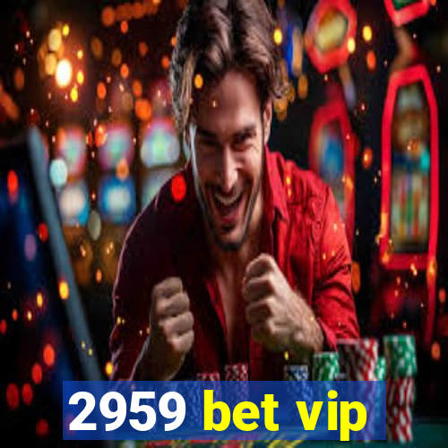 2959 bet vip