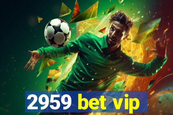 2959 bet vip