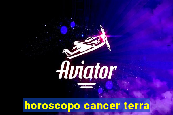 horoscopo cancer terra