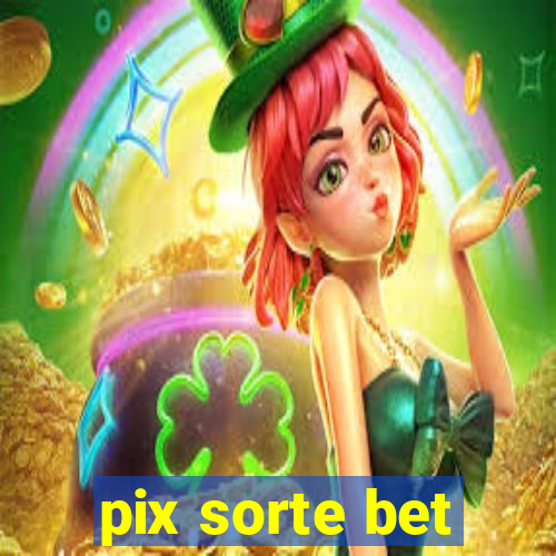 pix sorte bet