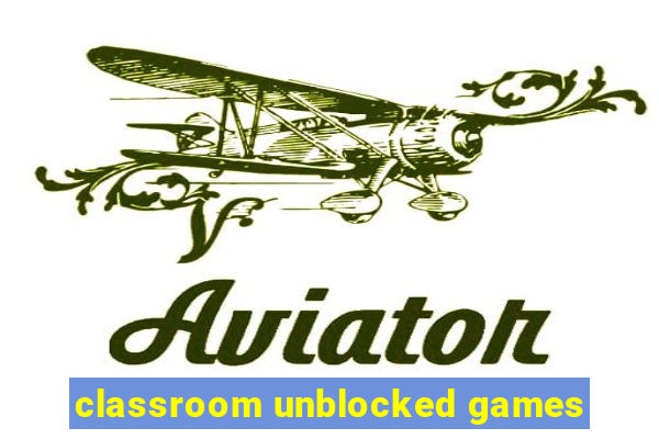 classroom unblocked games