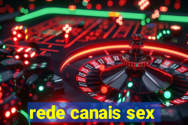 rede canais sex