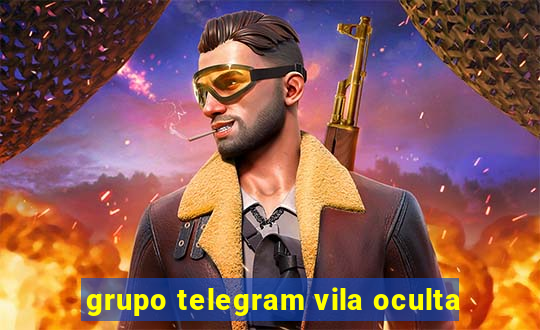 grupo telegram vila oculta