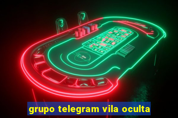 grupo telegram vila oculta