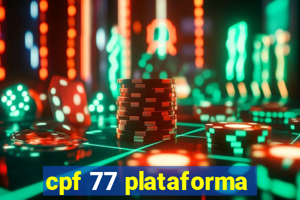 cpf 77 plataforma