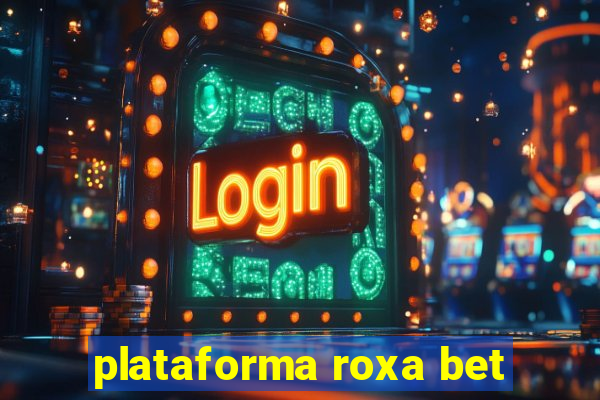 plataforma roxa bet