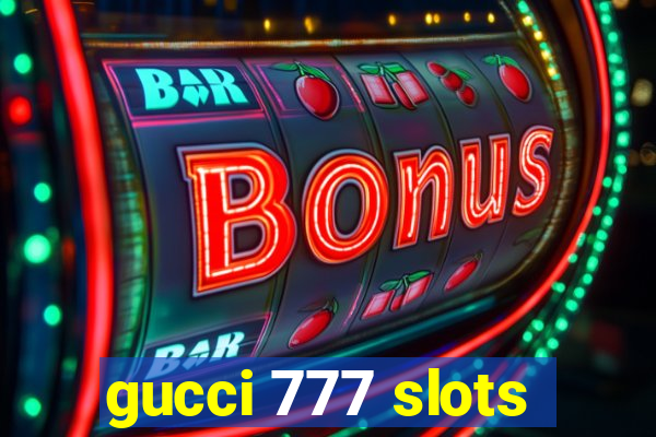 gucci 777 slots