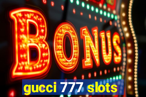 gucci 777 slots