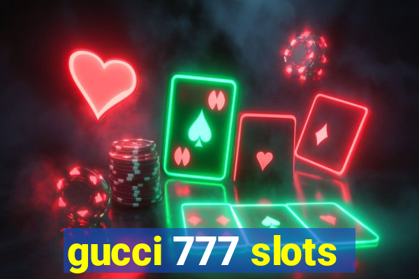 gucci 777 slots