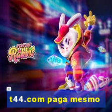 t44.com paga mesmo