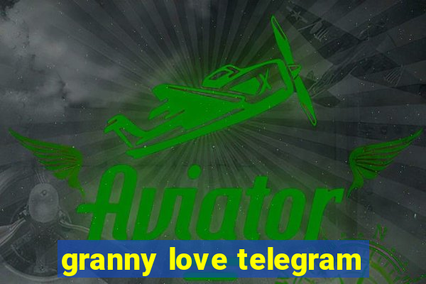 granny love telegram