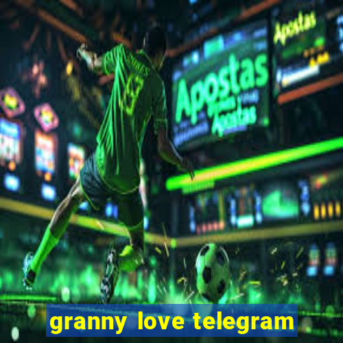 granny love telegram