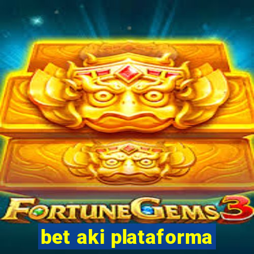 bet aki plataforma