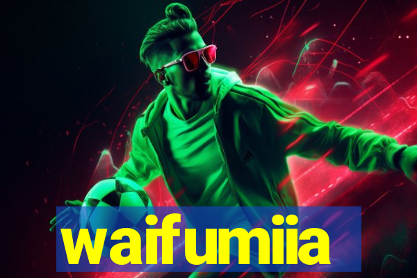 waifumiia