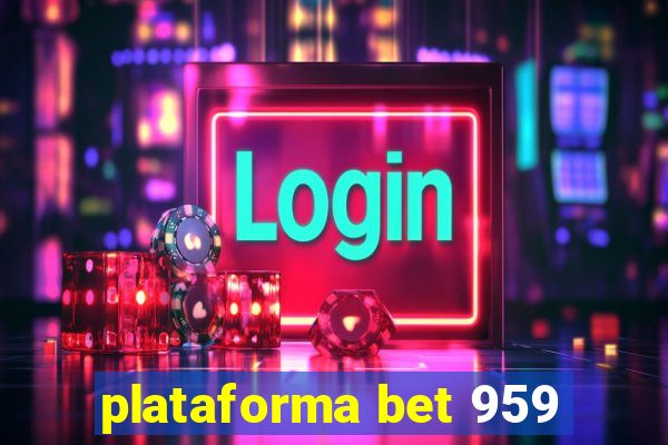 plataforma bet 959