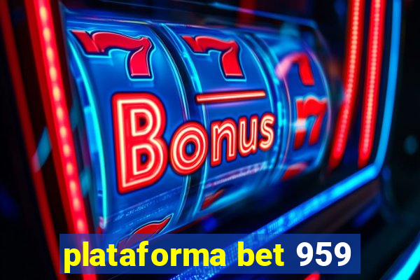 plataforma bet 959