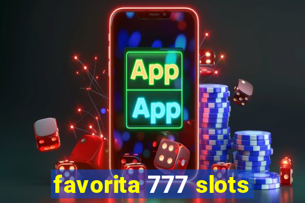 favorita 777 slots