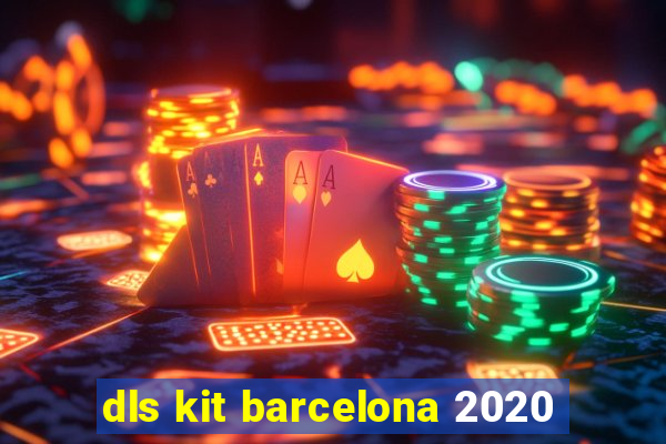 dls kit barcelona 2020