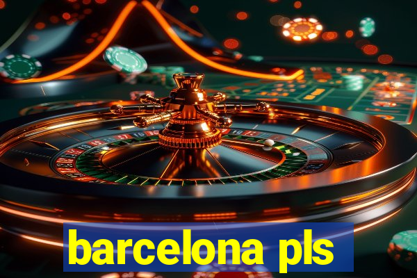 barcelona pls