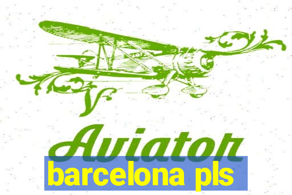 barcelona pls