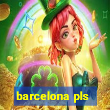 barcelona pls