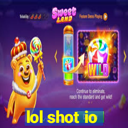 lol shot io