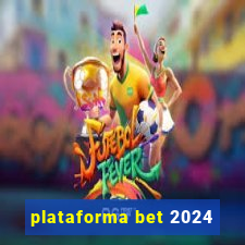 plataforma bet 2024