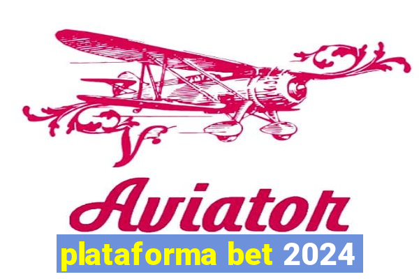 plataforma bet 2024