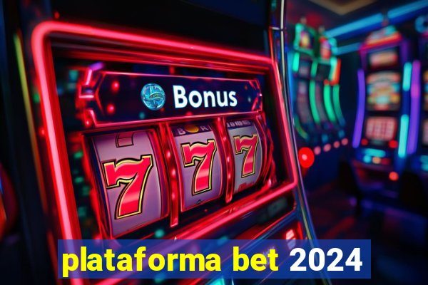 plataforma bet 2024