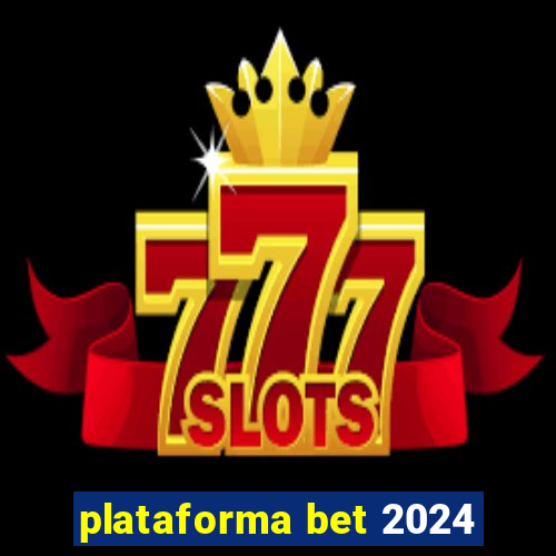 plataforma bet 2024