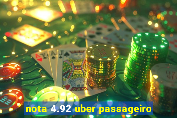 nota 4.92 uber passageiro