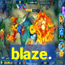 blaze.