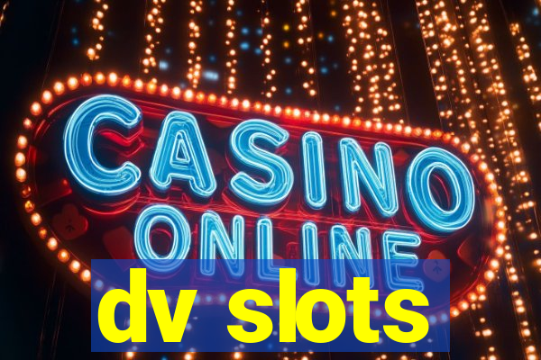 dv slots