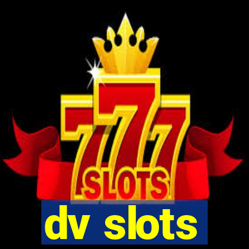 dv slots