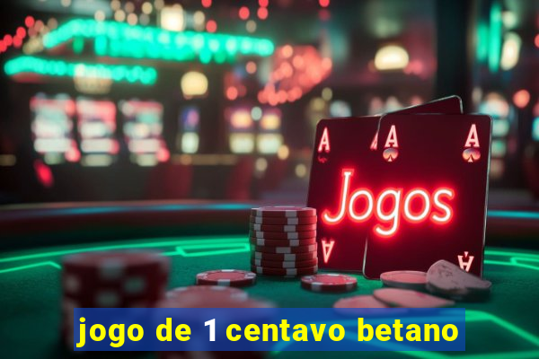 jogo de 1 centavo betano